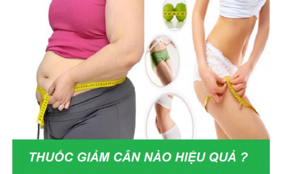 Thuốc giảm cân nào hiệu quả an toàn